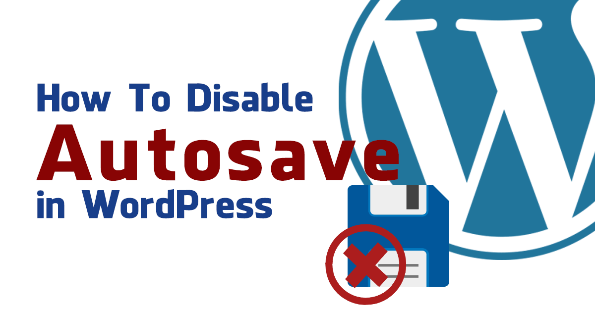 how-to-disable-autosave-in-wordpress-quickly-all-tech-tricks